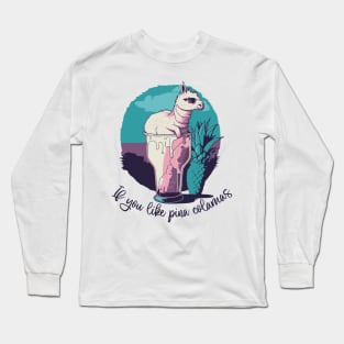 If you like pina colamas Long Sleeve T-Shirt